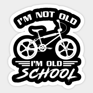 I'm not old - I'm old School Sticker